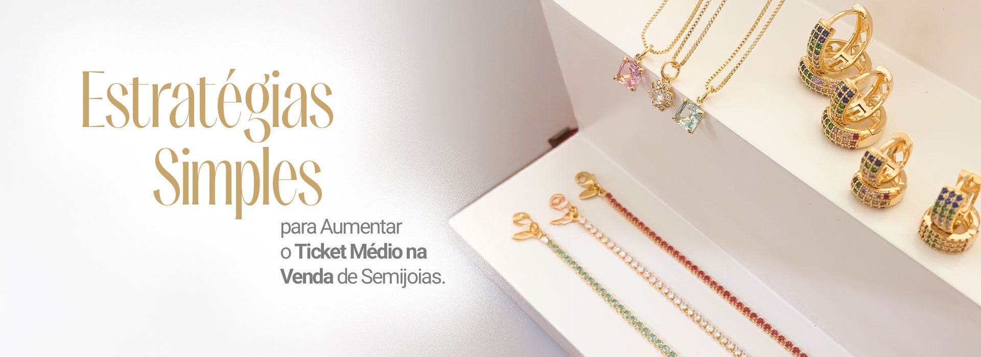 Estratégias Simples para Aumentar o Ticket Médio na Venda de Semijoias